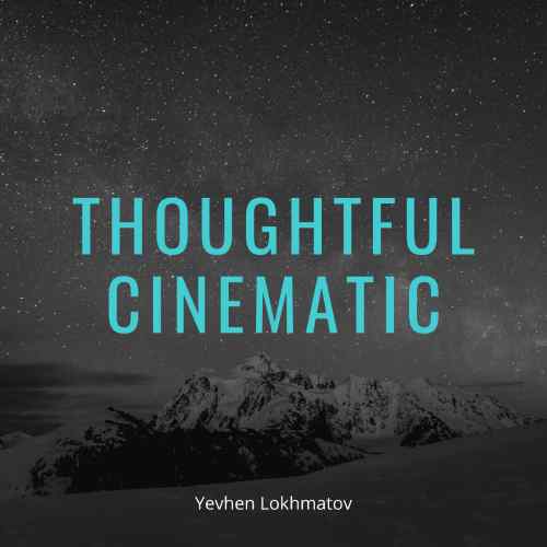 Thoughtful Cinematic